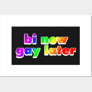 Bi Now Gay Later Funny Bisexual Gift Rainbow Posters and Art